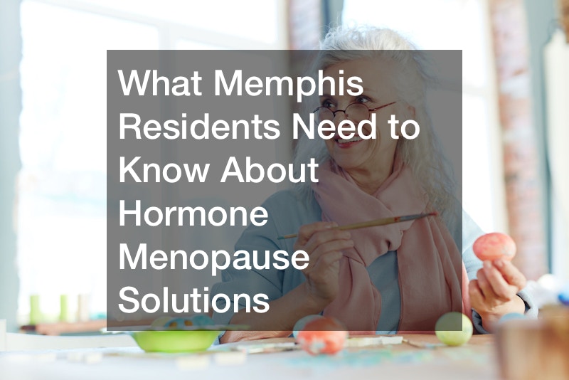 What Memphis Residents Need to Know About Hormone Menopause Solutions