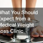 What You Should Expect from a Medical Weight Loss Clinic