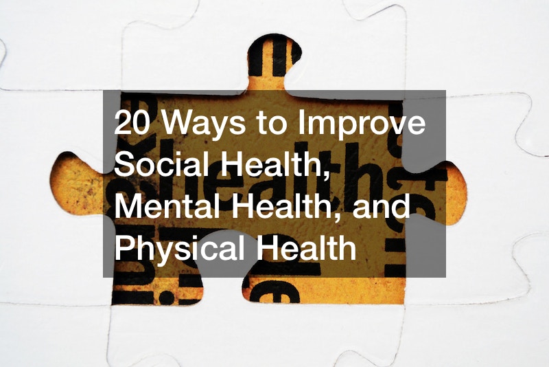 20 Ways to Improve Social Health, Mental Health, and Physical Health