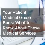 Your Patient Medical Guide Book  What to Know About These Medical Services