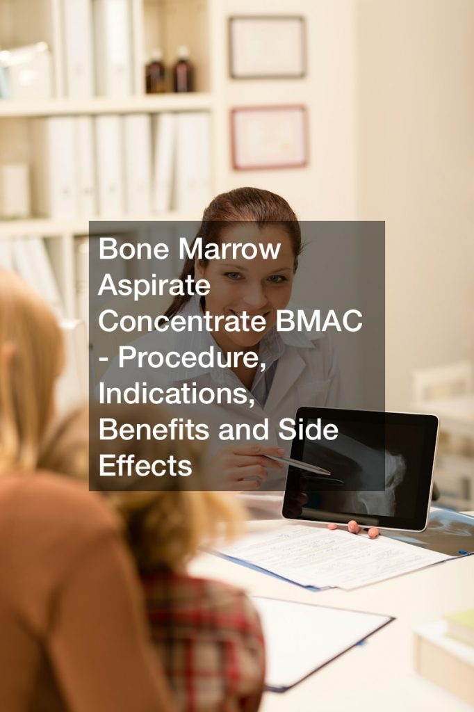 Bone Marrow Aspirate Concentrate BMAC – Procedure, Indications, Benefits and Side Effects