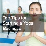 Top Tips for Starting a Yoga Business