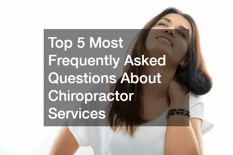 Top 5 Most Frequently Asked Questions About Chiropractor Services