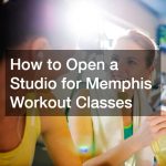 How to Open a Studio for Memphis Workout Classes