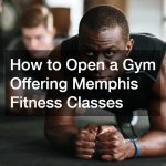 How to Open a Gym Offering Memphis Fitness Classes