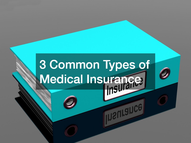 3 Common Types of Medical Insurance